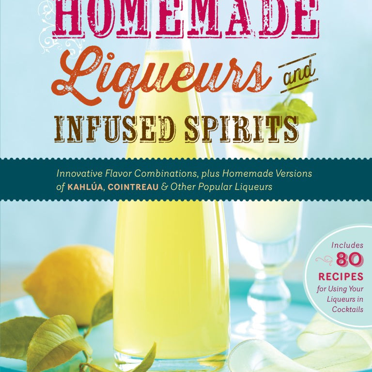 Book cover of 'Homemade Liqueurs and Infused Spirits' with a bottle and lemons on a blue background.