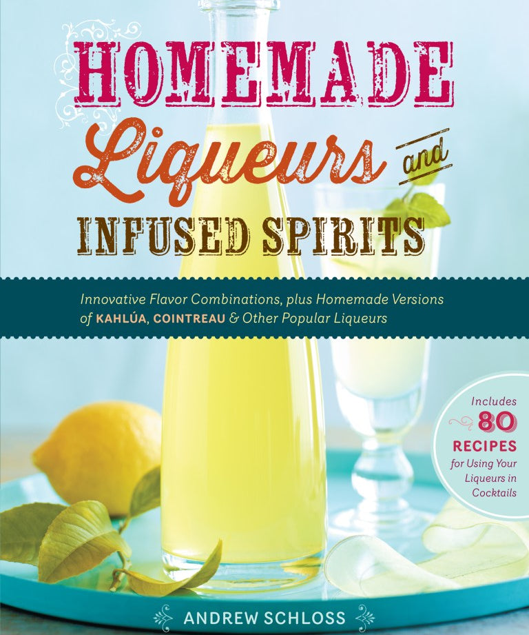 Book cover of 'Homemade Liqueurs and Infused Spirits' with a bottle and lemons on a blue background.